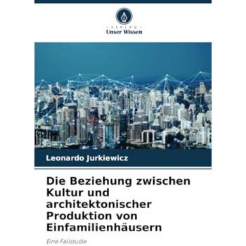 Jurkiewicz, Leonardo: Die Beziehung zwischen Kultur und architektonischer Produktion von Einfamilienhäusern