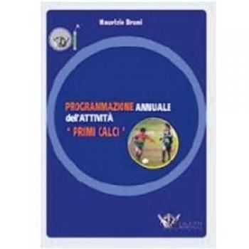 Programmazione annuale dell'attività. Primi calci. Con DVD