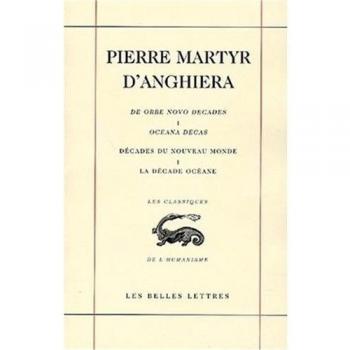 Décades du Nouveau Monde / De orbe novo decades.  Livre I : La Décade océane / Oceana Decas suivie du Quatrième Voyage de Christophe Colomb