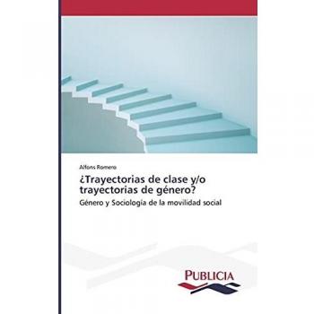 Romero, Alfons: ¿Trayectorias de clase y/o trayectorias de género?
