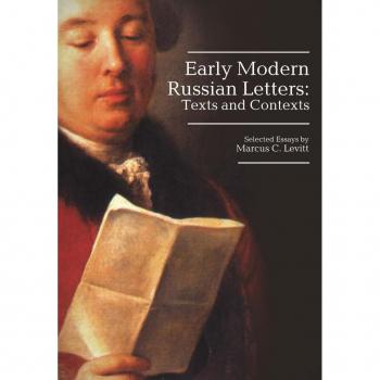 Early Modern Russian Letters by Marcus Levitt