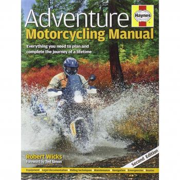Adventure Motorcycling Manual: Everything You Need to Plan and Complete the Journey of a Lifetime