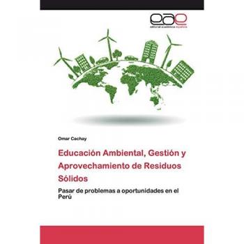 Educación Ambiental, Gestión y Aprovechamiento de Residuos Sólidos: Pasar de problemas a oportunidades en el Perú