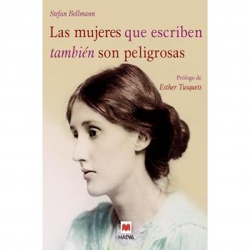 Las Mujeres Que Escriben También Son Peligrosas -