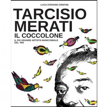 Tarcisio Merati il Coccolone: Il più grande artista manicomiale del'900