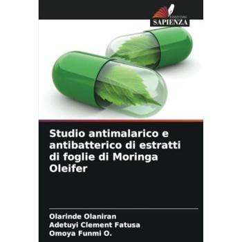 Olaniran, Olarinde: Studio antimalarico e antibatterico di estratti di foglie di Moringa Oleifer