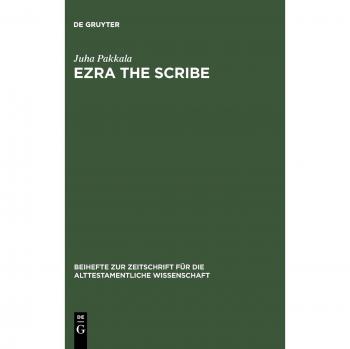 Ezra the Scribe: The Development of Ezra 7-10 and Nehemia 8