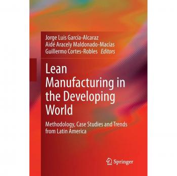 Lean Manufacturing in the Developing World: Methodology, Case Studies and Trends from Latin America