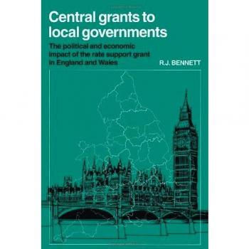 Central Grants to Local Governments: The political and economic impact of the Rate Support Grant in England and Wales