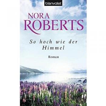 Nora Roberts So Hoch Wie Der Himmel: Roman
