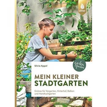 Appel, Silvia: Mein kleiner Stadtgarten