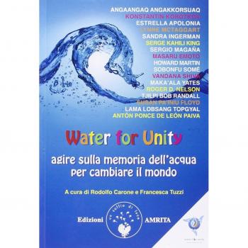 Water for unity. Agire sulla memoria dell'acqua per cambiare il mondo