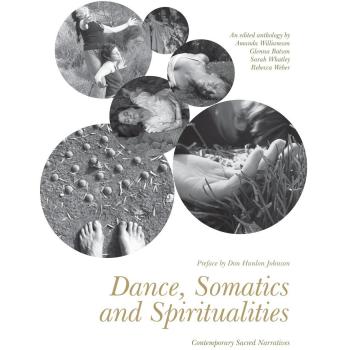 Dance, Somatics and Spiritualities: Contemporary Sacred Narratives