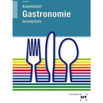 Grundstufe Gastronomie. Arbeitsheft