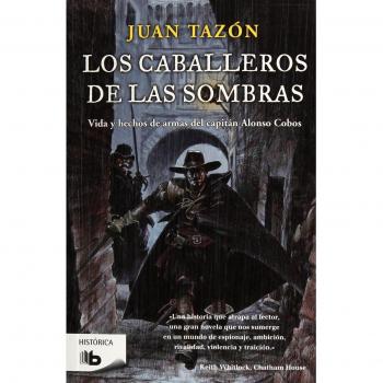 Los caballeros de las sombras: Vida y hechos de armas del capitán alonso cano.
