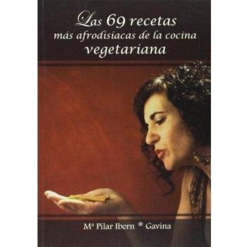 Las 69 Recetas Más Afrodisíacas De La Cocina Vegetariana