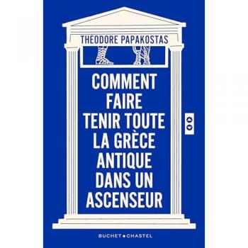 Theodoros Papakostas Comment Faire Tenir Toute La Grèce Antique Dans Un Ascenseur