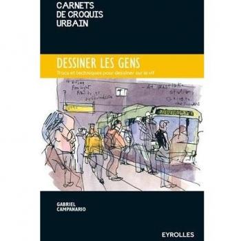 Dessiner les gens : Trucs et techniques pour dessiner sur le vif