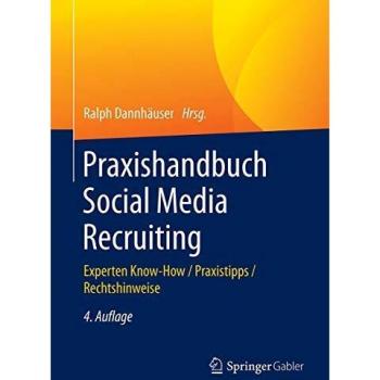 Praxishandbuch Social Media Recruiting: Experten Know-How / Praxistipps / Rechtshinweise