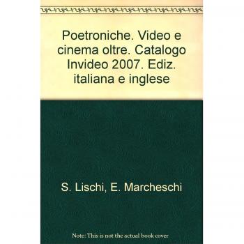 Poetroniche. Video e cinema oltre. Catalogo Invideo 2007. Ediz. italiana e inglese