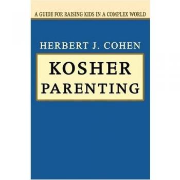 Kosher Parenting : A Guide for Raising Kids in a Complex World, by Herbert J. Cohen