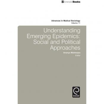 Understanding Emerging Epidemics, Advances in Medical Sociology Series
