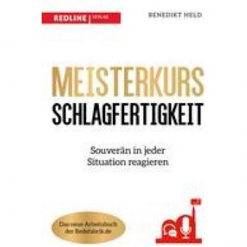 Meisterkurs Schlagfertigkeit: Souverän in jeder Situation reagieren