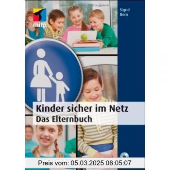 Kinder sicher im Netz: Das Elternbuch (mitp Anwendungen)