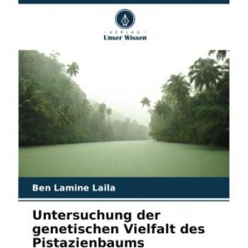 Laila, Ben Lamine: Untersuchung der genetischen Vielfalt des Pistazienbaums
