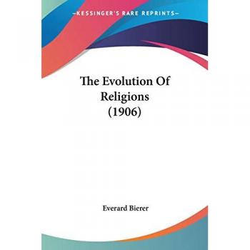 The Evolution Of Religions (1906)