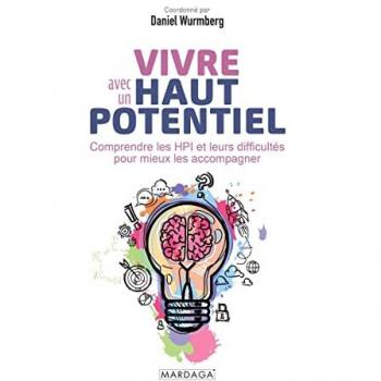 Vivre avec un haut potentiel: Comprendre les HPI et leurs difficultés pour mieux les accompagner
