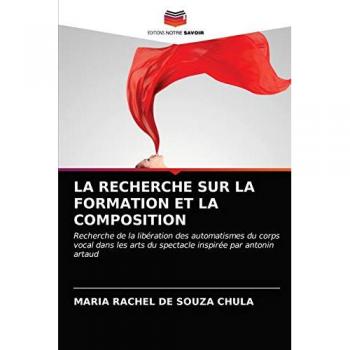LA RECHERCHE SUR LA FORMATION ET LA COMPOSITION: Recherche de la libération des automatismes du corps vocal dans les arts du spectacle inspirée par antonin artaud