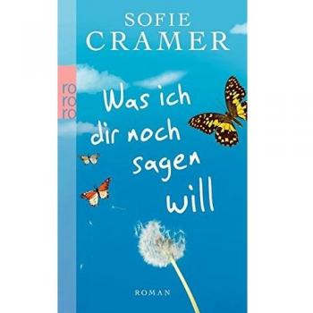 Cramer, Sofie: Was ich dir noch sagen will