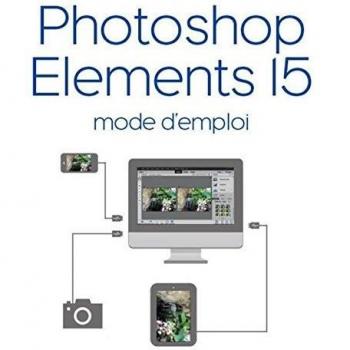 Photoshop Elements 15 Mode d'emploi