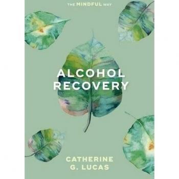 Alcohol Recovery: The Mindful Way by G Lucas, Catherine Book The Fast Free