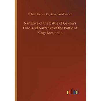 Henry, Robert Vance: Narrative of the Battle of Cowan's Ford, and Narrative of the Battle of Kings Mountain