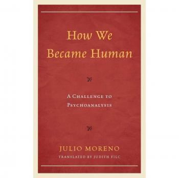 How We Became Human: A Challenge to Psychoanalysis