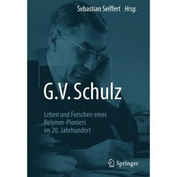 G. V. Schulz: Leben und Forschen eines Polymer-Pioniers im 20. Jahrhundert