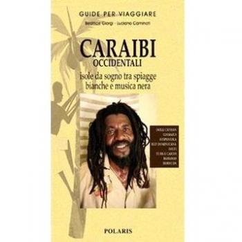 Caraibi occidentali. Isole da sogno tra spiagge bianche e musica nera
