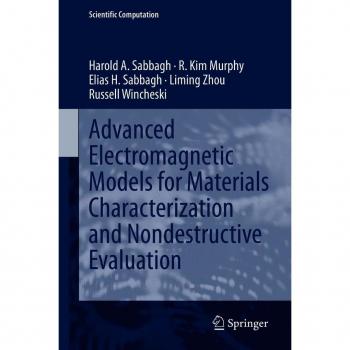 Advanced Electromagnetic Models for Materials Characterization and Nondestructive Evaluation