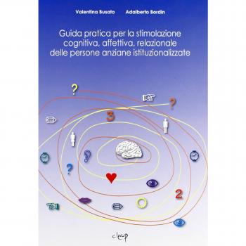 Guida pratica per la stimolazione cognitiva, affettiva, relazionale delle persone anziane istituzionalizzate