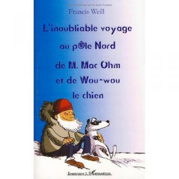 L'inoubliable voyage au pôle nord de M. Mac Ohm et de Wou-Wou le chien