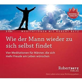 Betz, Robert T. Wie Der Mann Wieder Zu Sich Selbst Findet