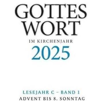 Gottes Wort im Kirchenjahr 2025. Lesejahr C
