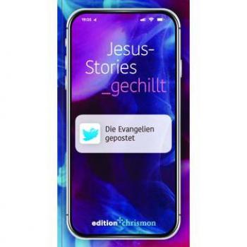 Jesus-Stories_gechillt: Die Evangelien gepostet (Chillbibel-Produktwelt)
