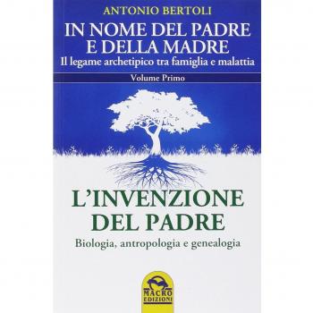 In nome del padre e della madre. Il legame archetipico tra famiglia e malattia: 1