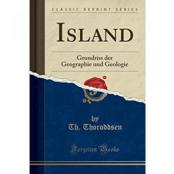 Island, Vol. 2: Grundriss Der Geographie Und Geologie