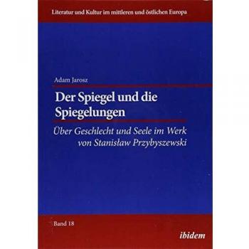 Der Spiegel und die Spiegelungen: Über Geschlecht und Seele im Werk von Stanislaw Przybyszewski