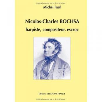 Nicolas-Charles Bochsa, Harpiste, Compositeur, Escroc Michel Faul