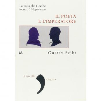 Il poeta e l'imperatore. La volta che Goethe incontrò Napoleone